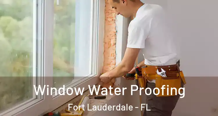  Window Water Proofing Fort Lauderdale - FL