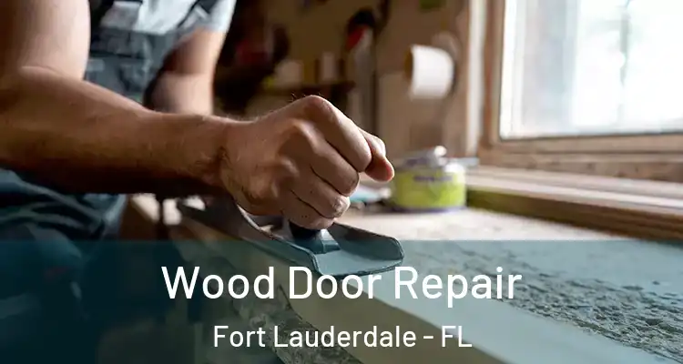  Wood Door Repair Fort Lauderdale - FL